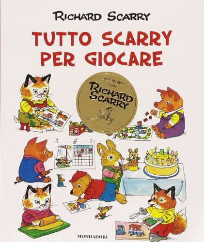 Tutto Scarry per giocare. Giochiamo con Richard Scarry