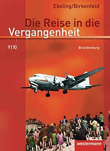 Die Reise in die Vergangenheit - Ausgabe 2008 für Brandenburg: Schülerband 9 / 10: Vom Ersten Weltkrieg zum gemeinsamen Europa