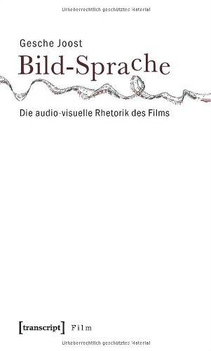 Bild-Sprache: Die audio-visuelle Rhetorik des Films