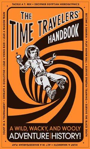 The Time Travelers' Handbook: A Wild, Wacky, and Woolly Adventure Through History!