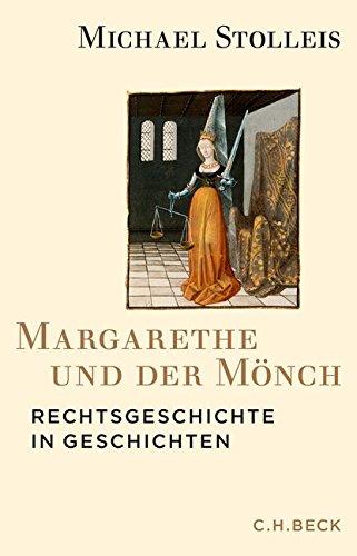 Margarethe und der Mönch: Rechtsgeschichte in Geschichten