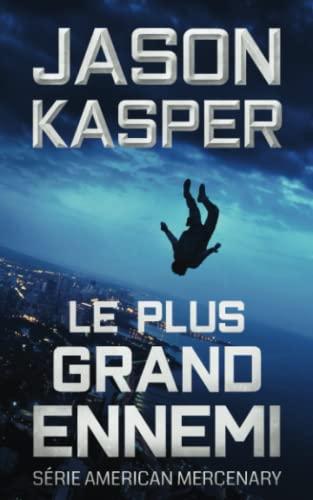 Le Plus Grand Ennemi (Série American Mercenary, Band 1)