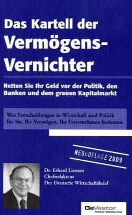 Das Kartell der Vermögens-Vernichter: Retten Sie Ihr Geld vor der Politik und dem grauen Kapitalmarkt