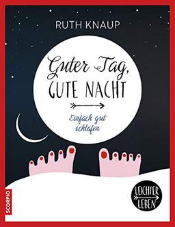 Guter Tag, gute Nacht: Einfach gut schlafen