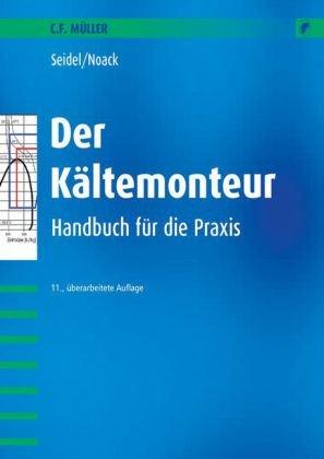 Der Kältemonteur: Handbuch für die Praxis