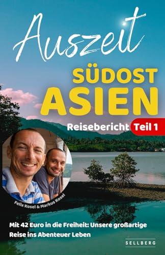 Auszeit Südostasien - Mit 42 Euro in die Freiheit: Unsere großartige Reise ins Abenteuer Leben | Reisebericht Teil 1