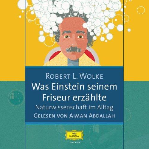 Was Einstein seinem Friseur erzählte. 2 CDs: Naturwissenschaft im Alltag. Lesung