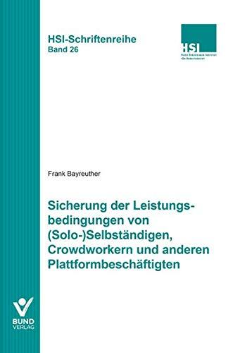 Sicherung der Leistungsbedingungen von (Solo-)Selbständigen, Crowdworkern und anderen Plattformbeschäftigten: HSI-Schriftenreihe Bd. 26