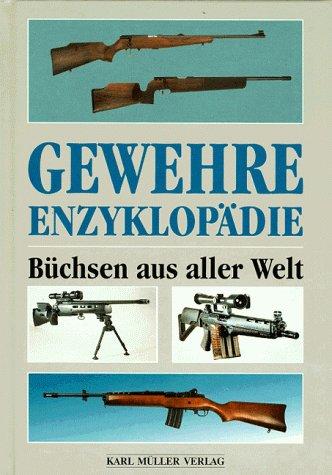 Gewehre- Enzyklopädie. Büchsen aus aller Welt