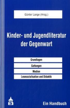 Kinder- und Jugendliteratur der Gegenwart: Ein Handbuch