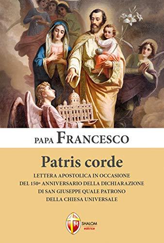 Patris corde. Lettera apostolica in occasione del 150° anniversario della dichiarazione di San Giuseppe quale Patrono della Chiesa universale (I Papi)