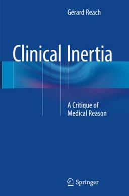 Clinical Inertia: A Critique of Medical Reason