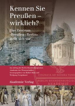 Kennen Sie Preußen - wirklich?: Das Zentrum "Preußen-Berlin" stellt sich vor