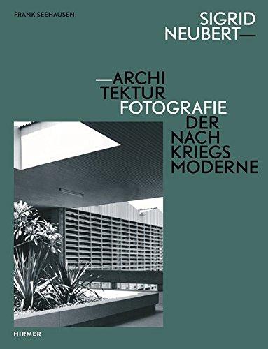 Sigrid Neubert: Architekturfotografie der Nachkriegsmoderne