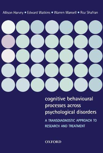 Cognitive Behavioural Processes Across Psychological Disorders: A Transdiagnostic Approach To Research And Treatment