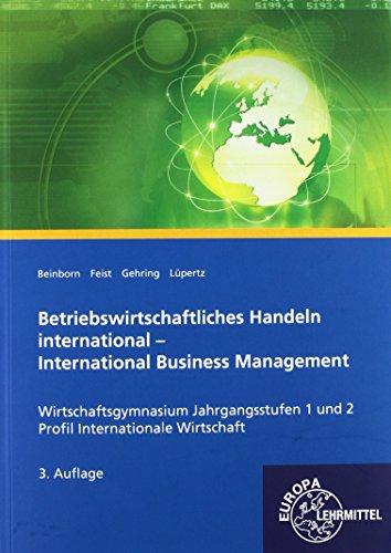 Betriebswirtschaftliches Handeln international: International Business Management - Lehr- und Arbeitsbuch für den bilingualen Unterricht