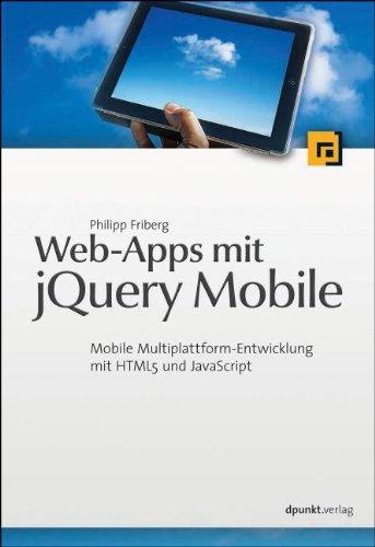 Web-Apps mit jQuery Mobile: Mobile Multiplattform-Entwicklung mit HTML5 und JavaScript