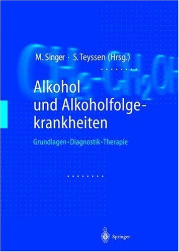 Alkohol und Alkoholfolgekrankheiten: Grundlagen - Diagnostik - Therapie