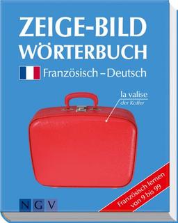 Zeige-Bildwörterbuch Französisch-Deutsch: Französisch lernen von 9 bis 99