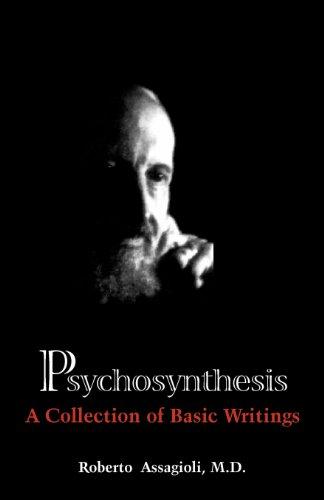 Psychosynthesis: A Collection of Basic Writings