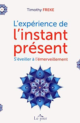 L'expérience de l'instant présent : S'éveiller à l'émerveillement