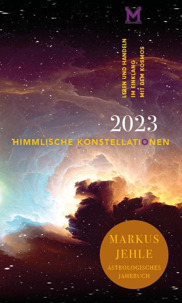 Himmlische Konstellationen 2023: Astrologisches Jahrbuch