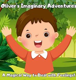 Oliver's Imaginative Adventure: "A Magical Way to Deal with Feelings!"