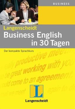 Business English in 30 Tagen: Der kompakte Sprachkurs