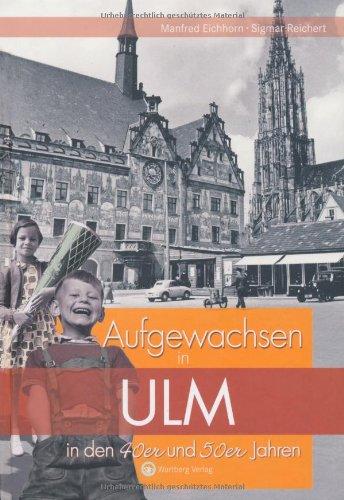 Aufgewachsen in Ulm in den 40er und 50er Jahren