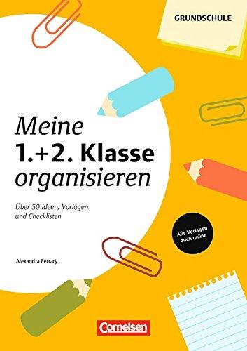 Meine Klasse organisieren - Grundschule: Meine 1./2. Klasse organisieren: Über 50 Ideen, Vorlagen und Checklisten. Kopiervorlagen mit Materialien zum Download