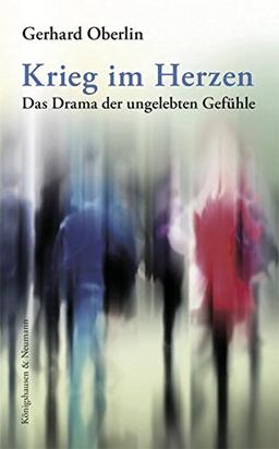 Krieg im Herzen: Das Drama der ungelebten Gefühle