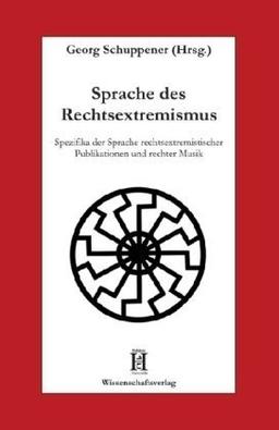 Sprache des Rechtsextremismus: Spezifika der Sprache rechtsextremistischer Publikationen und rechter Musik