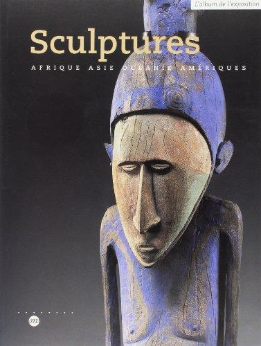 Sculptures : Afrique, Asie, Océanie, Amériques : catalogue de l'exposition, Musée du Louvre, pavillon des Sessions