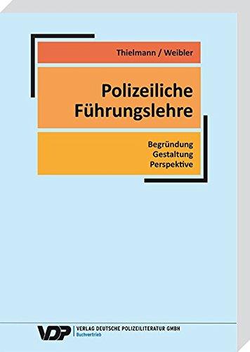 Polizeiliche Führungslehre: Begründung - Gestaltung - Perspektive (VDP-Fachbuch)