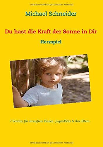 Du hast die Kraft der Sonne in Dir: Herzspiel