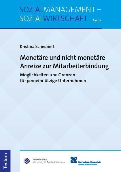 Monetäre und nicht monetäre Anreize zur Mitarbeiterbindung: Möglichkeiten und Grenzen für gemeinnützige Unternehmen (Sozialmanagement – Sozialwirtschaft)