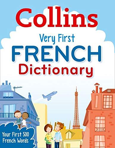 Collins Dictionaries: Collins Very First French Dictionary: Your First 500 French Words, for Ages 5+