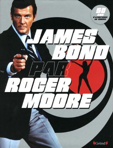 James Bond par Roger Moore : 50 ans d'aventures au cinéma