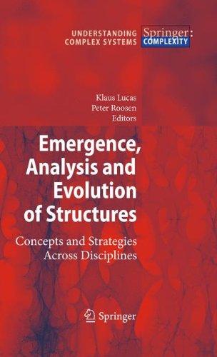 Emergence, Analysis and Evolution of Structures: Concepts and Strategies Across Disciplines (Understanding Complex Systems)