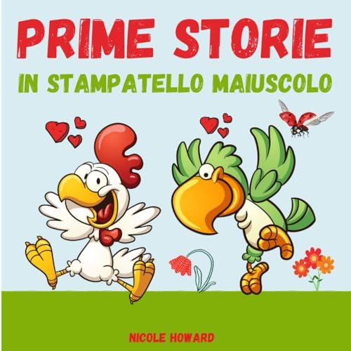 Prime storie in stampatello maiuscolo: Cinque brevi racconti per introdurre i bambini di 6 anni al mondo della lettura. (Primi Racconti in Stampatello Maiuscolo, Band 2)