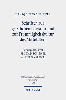 Schriften zur geistlichen Literatur und zur Frömmigkeitskultur des Mittelalters (Spätmittelalter, Humanismus, Reformation /Studies in the Late Middle Ages, Humanism and the Reformation, Band 128)