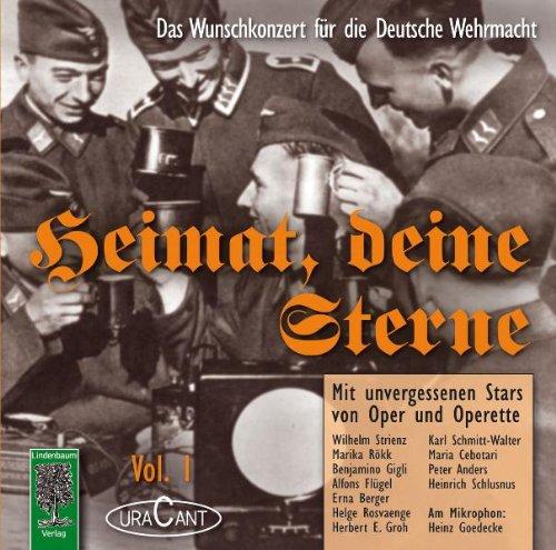 Heimat, deine Sterne 1. Das Wunschkonzert für die Deutsche Wehrmacht: Mit unvergessenen Stars aus Oper und Operette