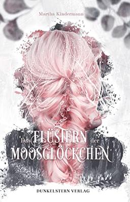 Das Flüstern der Moosglöckchen (Hüterinnen-Dilogie: Band 1)