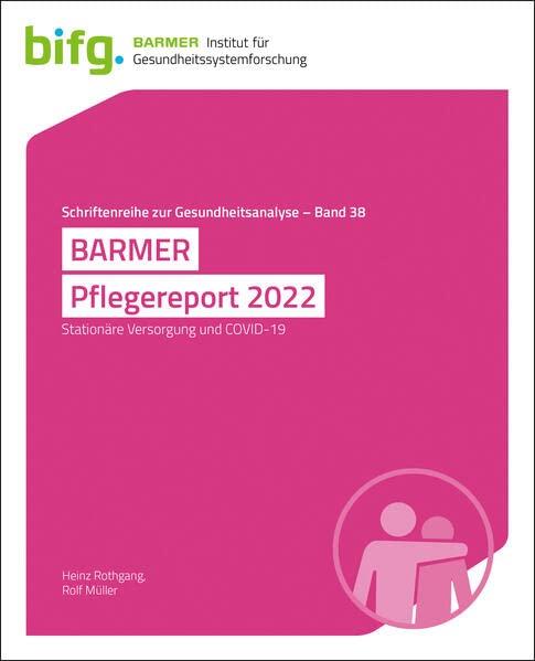 BARMER Pflegereport 2022: Stationäre Versorgung und COVID-19 (Schriftenreihe zur Gesundheitsanalyse)