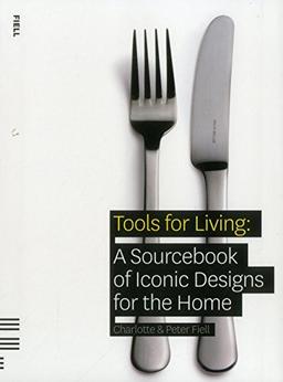 Tools for living : a sourcebook of iconic designs for the home