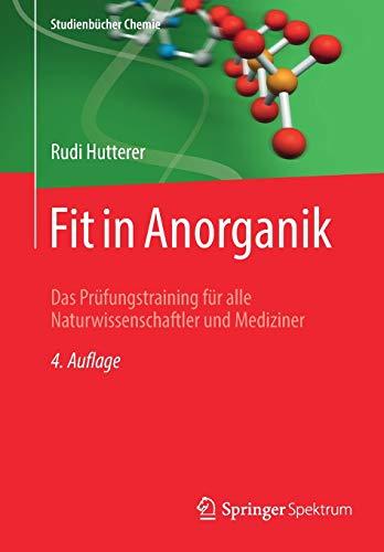 Fit in Anorganik: Das Prüfungstraining für alle Naturwissenschaftler und Mediziner (Studienbücher Chemie)