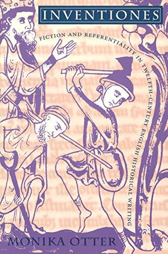 Inventiones: Fiction and Referentiality in Twelfth-Century English Historical Writing