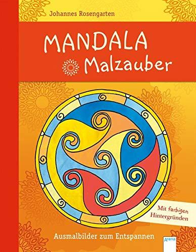 Mandala Malzauber: Ausmalbilder zum Entspannen. Mit farbigen Hintergründen