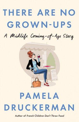 There Are No Grown-Ups: A midlife coming-of-age story