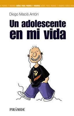 Un adolescente en mi vida (Guías para padres y madres)